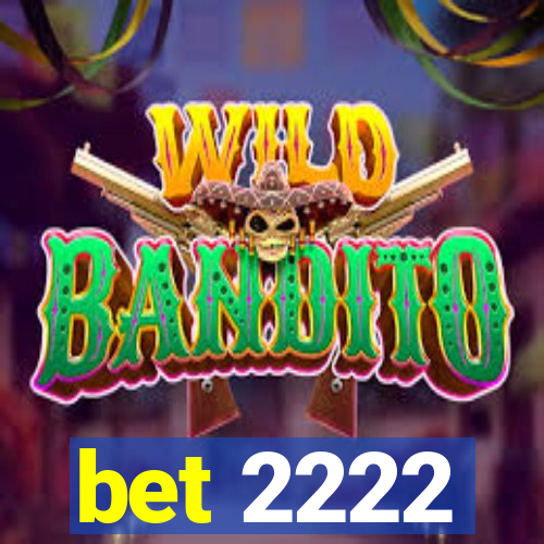 bet 2222